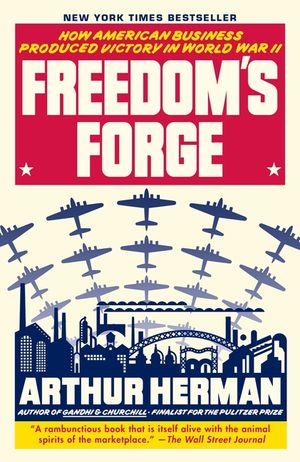 Freedom's Forge: How American Business Produced Victory in World War II image number 0