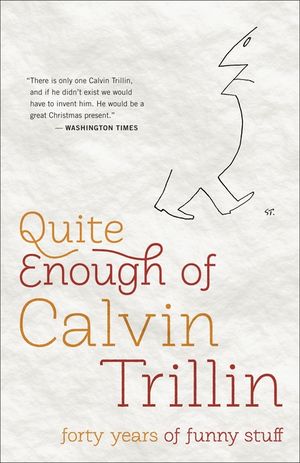 Quite Enough of Calvin Trillin: Forty Years of Funny Stuff image number 0