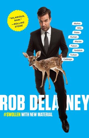 Rob Delaney: Mother. Wife. Sister. Human. Warrior. Falcon. Yardstick. Turban. Cabbage. image number 0