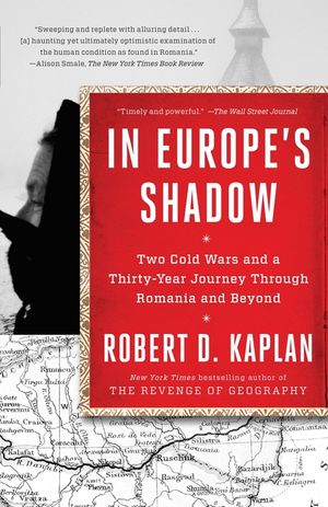 In Europe's Shadow: Two Cold Wars and a Thirty-Year Journey Through Romania and Beyond image number 0