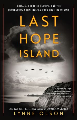 Last Hope Island: Britain, Occupied Europe, and the Brotherhood That Helped Turn the Tide of War image number 0