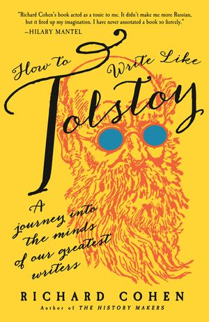 How to Write Like Tolstoy: A Journey Into the Minds of Our Greatest Writers image number 0
