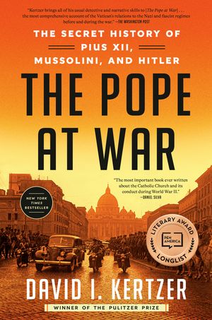 The Pope at War: The Secret History of Pius XII, Mussolini, and Hitler image number 0