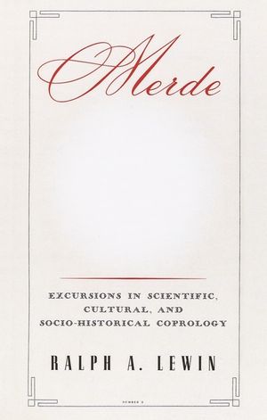 Merde: Excursions in Scientific, Cultural, and Socio-Historical Coprology image number 0