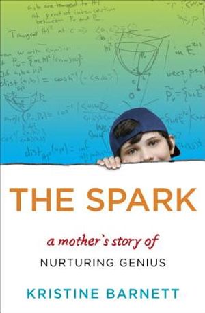 The Spark: A Mother's Story of Nurturing Genius image number 0