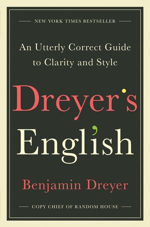 Dreyer's English: An Utterly Correct Guide to Clarity and Style image number 0