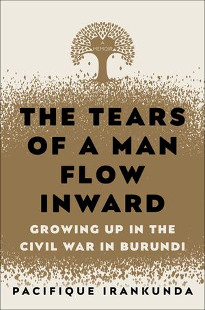 The Tears of a Man Flow Inward: Growing Up in the Civil War in Burundi image number 0