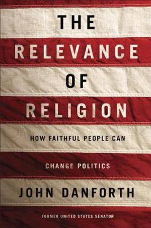 The Relevance of Religion: How Faithful People Can Change Politics image number 0