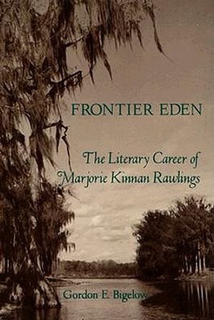Frontier Eden: The Literary Career of Marjorie Kinnan Rawlings image number 0