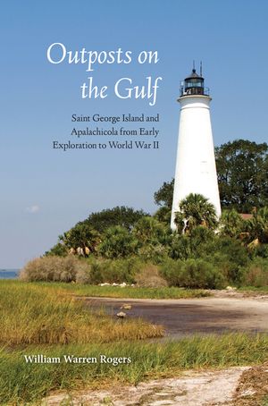 Outposts on the Gulf: Saint George Island and Apalachicola from Early Exploration to World W image number 0