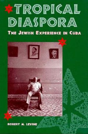 Tropical Diaspora: The Jewish Experience in Cuba image number 0