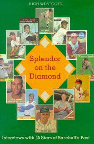 Splendor on the Diamond: Interviews with 35 Stars of Baseball's Past image number 0