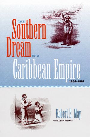 The Southern Dream of a Caribbean Empire, 1854-1861: With a New Preface image number 0