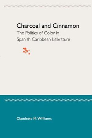 Charcoal and Cinnamon: The Politics of Color in Spanish Caribbean Literature image number 0