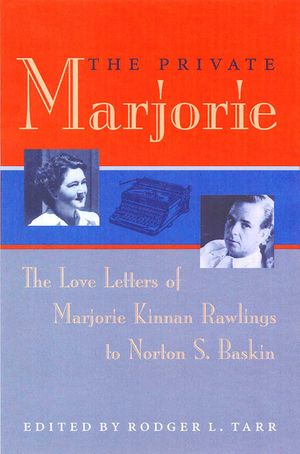 The Private Marjorie: The Love Letters of Marjorie Kinnan Rawlings to Norton S. Baskin image number 0