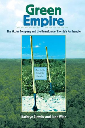 Green Empire: The St. Joe Company and the Remaking of Florida's Panhandle image number 0
