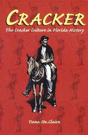 Cracker: Cracker Culture in Florida History image number 0