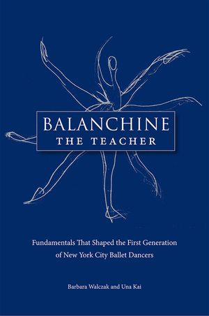 Balanchine the Teacher: Fundamentals That Shaped the First Generation of New York City Ballet Dancers image number 0