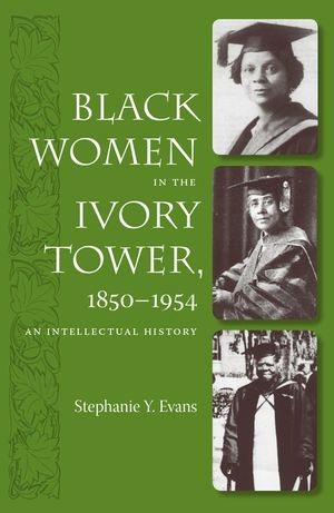 Black Women in the Ivory Tower, 1850-1954: An Intellectual History image number 0