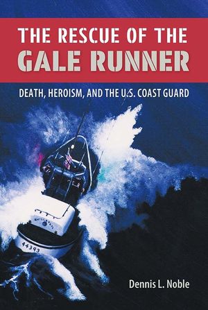 The Rescue of the Gale Runner: Death, Heroism, and the U.S. Coast Guard image number 0