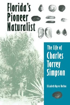 Florida's Pioneer Naturalist: The Life of Charles Torrey Simpson image number 0