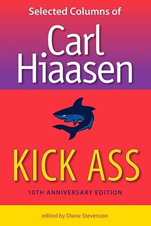 Kick Ass: Selected Columns of Carl Hiaasen image number 0