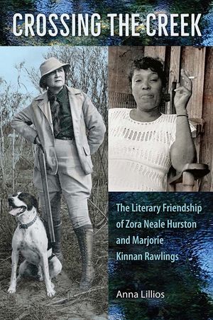 Crossing the Creek: The Literary Friendship of Zora Neale Hurston and Marjorie Kinnan Rawlings image number 0