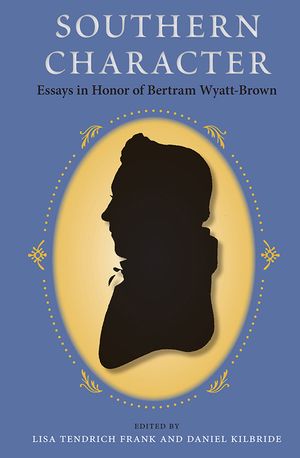 Southern Character: Essays in Honor of Bertram Wyatt-Brown image number 0