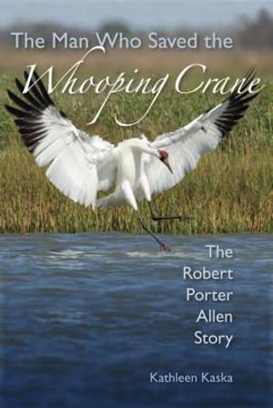 The Man Who Saved the Whooping Crane: The Robert Porter Allen Story image number 0