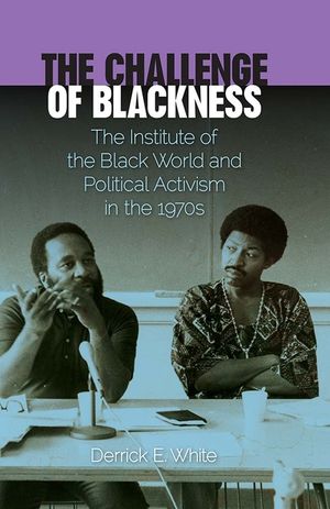 The Challenge of Blackness: The Institute of the Black World and Political Activism in the 1970s image number 0