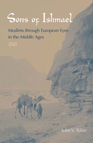 Sons of Ishmael: Muslims Through European Eyes in the Middle Ages image number 0