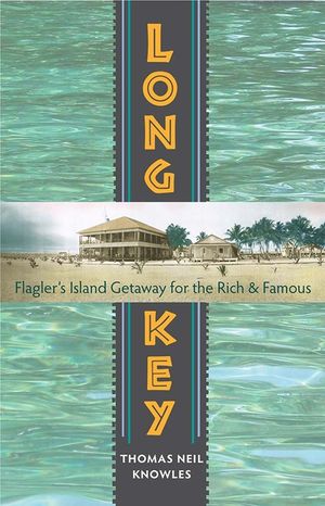 Long Key: Flagler's Island Getaway for the Rich and Famous image number 0