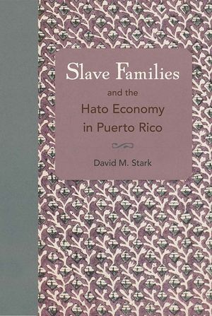 Slave Families and the Hato Economy in Puerto Rico image number 0