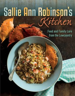 Sallie Ann Robinson's Kitchen: Food and Family Lore from the Lowcountry image number 0