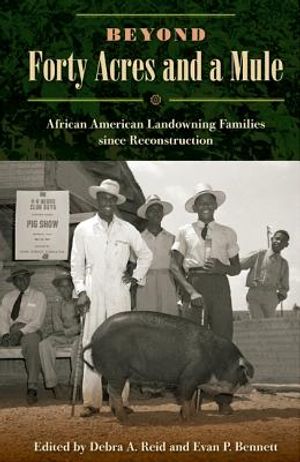 Beyond Forty Acres and a Mule: African American Landowning Families Since Reconstruction image number 0