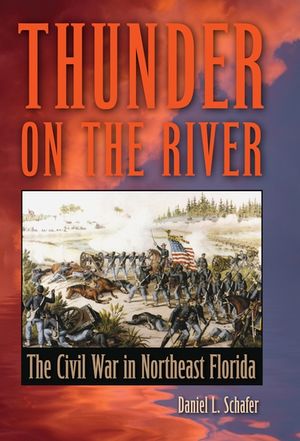 Thunder on the River: The Civil War in Northeast Florida image number 0