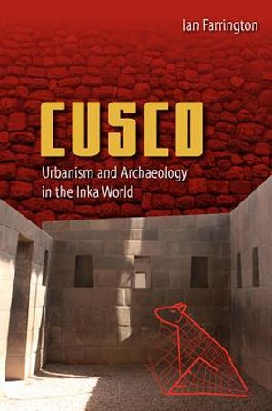 Cusco: Urbanism and Archaeology in the Inka World image number 0