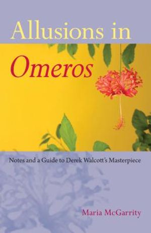 Allusions in Omeros: Notes and a Guide to Derek Walcott's Masterpiece image number 0