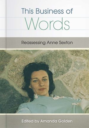 This Business of Words: Reassessing Anne Sexton image number 0