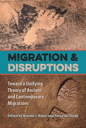 Migration and Disruptions: Toward a Unifying Theory of Ancient and Contemporary Migrations image number 0
