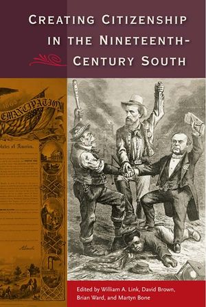 Creating Citizenship in the Nineteenth-Century South image number 0