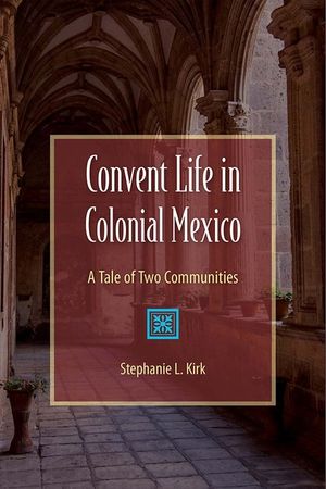 Convent Life in Colonial Mexico: A Tale of Two Communities image number 0