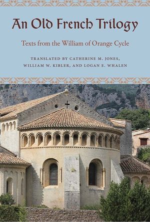 An Old French Trilogy: Texts from the William of Orange Cycle image number 0