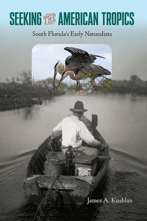 Seeking the American Tropics: South Florida's Early Naturalists image number 0