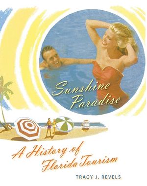 Sunshine Paradise: A History of Florida Tourism image number 0