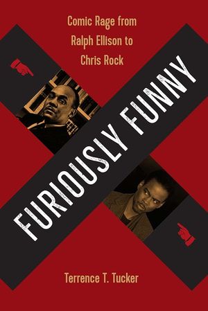 Furiously Funny: Comic Rage from Ralph Ellison to Chris Rock image number 0
