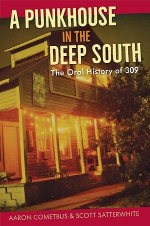 A Punkhouse in the Deep South: The Oral History of 309 image number 0