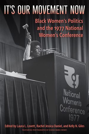 It's Our Movement Now: Black Women's Politics and the 1977 National Women's Conference image number 0