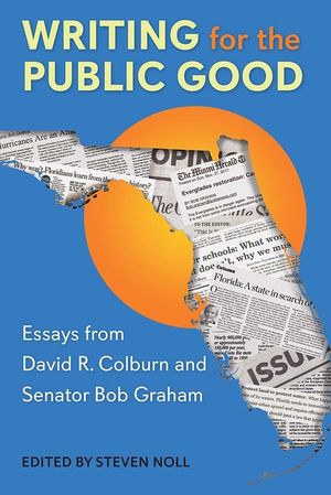 Writing for the Public Good: Essays from David R. Colburn and Senator Bob Graham image number 0
