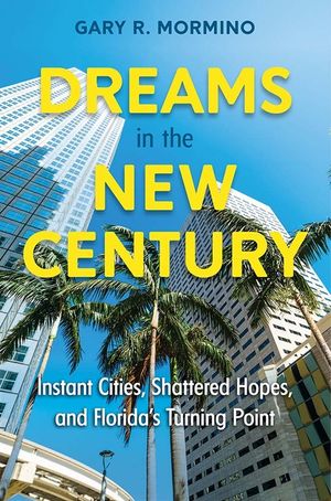 Dreams in the New Century: Instant Cities, Shattered Hopes, and Florida's Turning Point image number 0